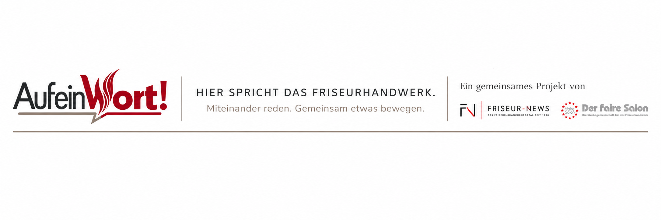 Auf ein Wort! – Hier spricht das Friseurhandwerk. Miteinander reden. Gemeinsam etwas bewegen. Partner: Friseur-News und Der faire Salon.